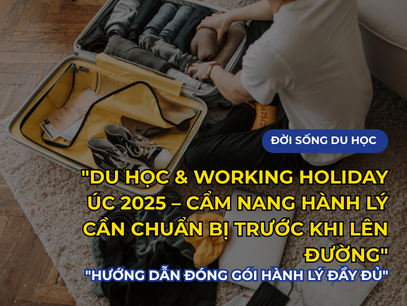 Du học & Working Holiday Úc 2025 – Cẩm nang hành lý cần chuẩn bị trước khi lên đường